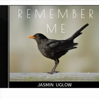 Remember Me by Jasmin Uglow