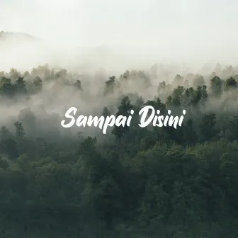 SAMPAI DISINI by lipooz