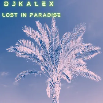 Lost In Paradise by Djkalex