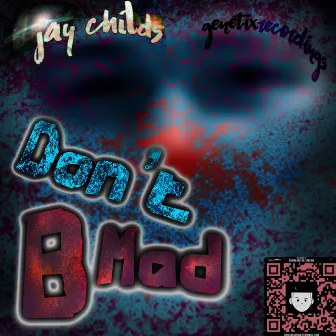 Dont B Mad by Jay Childs