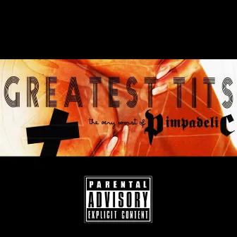 Greatest Tits: The Very Worst of Pimpadelic by Pimpadelic