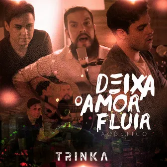 Deixa o Amor Fluir (Acústico) by Trinka