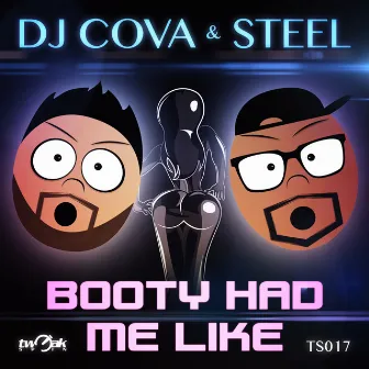 Booty Had Me Like by Steel