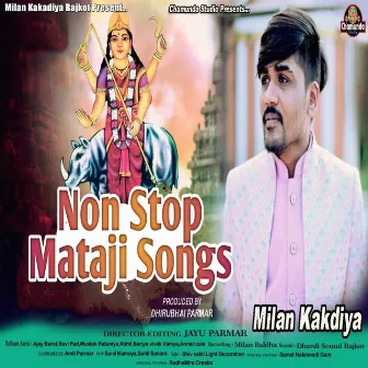 Non Stop Mataji Songs by Milan Kakadiya