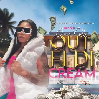 Out Fi Di Cream by Queen Nikki