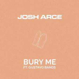 Bury Me by Josh Arce