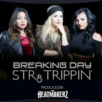 Str8 Trippin' by Breaking Day