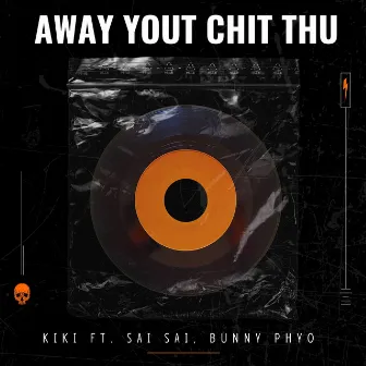 Away Yout Chit Thu by KiKi