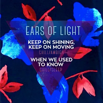 Keep On Shining, Keep On Moving by Ears Of Light