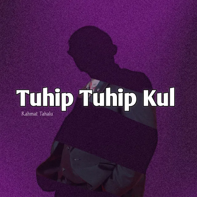 Tuhip Tuhip Kul