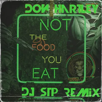 Not The Food You Eat by Don Hartley