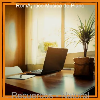 Recuerdos - Natural by Romántico Musica de Piano