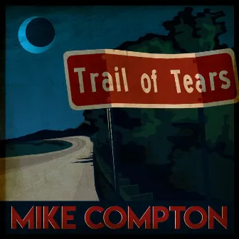 Trail of Tears by Mike Compton