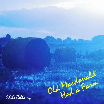 Old Macdonald Had A Farm by Chile Bellamy