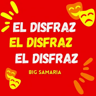 El Disfraz by Big Samaria