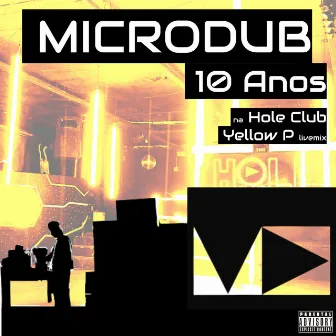 Microdub 10 Anos na Hole Club by Yellow P