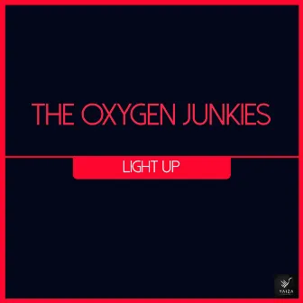 Light Up by The Oxygen Junkies