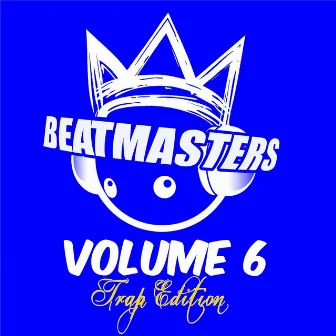 Beatmasters Vol. 6: Trap Edition by Beat Masters