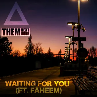 Waiting For You (feat. Faheem) - Single by Them Next Door