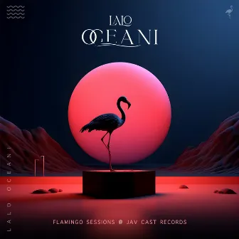 Flamingo Sessions by Lalo Oceani