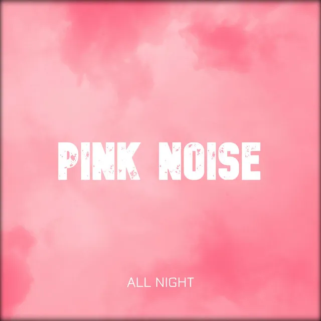 Pink Noise All Night