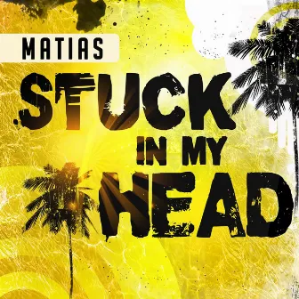 Stuck in My Head by Matias