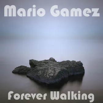 Forever Walking by Mario Gamez