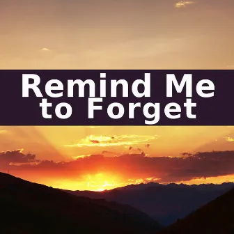 Remind Me to Forget (Instrumental Versions) by Remind Me to Forget