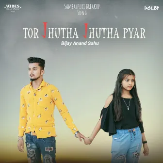 Tor Jhutha Jhutha Pyar by Bijay Anand Sahu