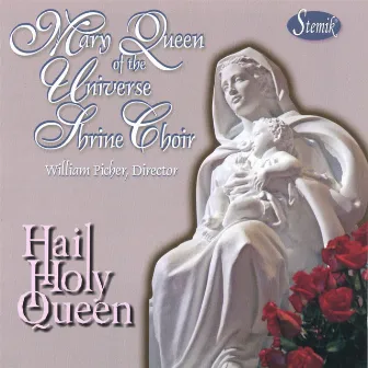 Hail Holy Queen by Mary, Queen Of The Universe Shrine Choir