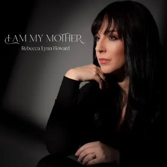 I Am My Mother by Rebecca Lynn Howard