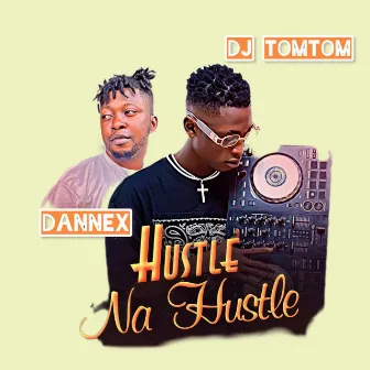 Hustle Na Hustle by Dannex