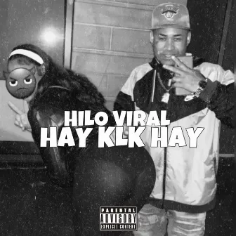 Hay klk hay by Hilo Viral