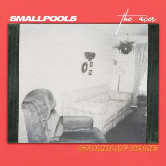 Stumblin' Home by Smallpools