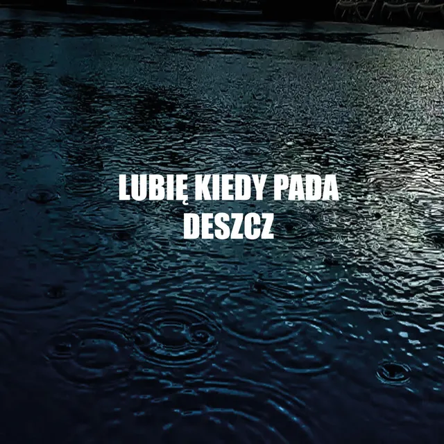 Lubię Kiedy Pada Deszcz