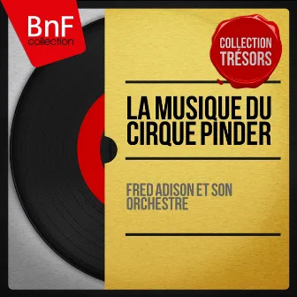 La musique du cirque Pinder (Mono Version) by Fred Adison Et Son Orchestre