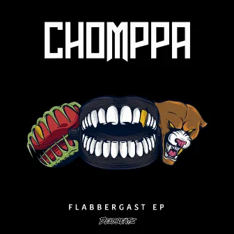 Flabbergast EP by CHOMPPA