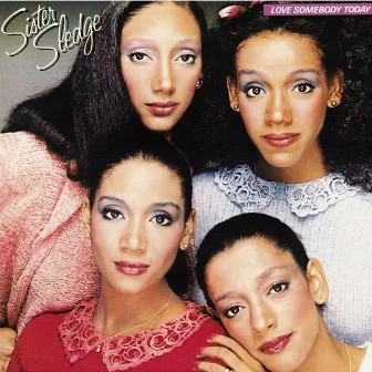 Love Somebody Today by Sister Sledge