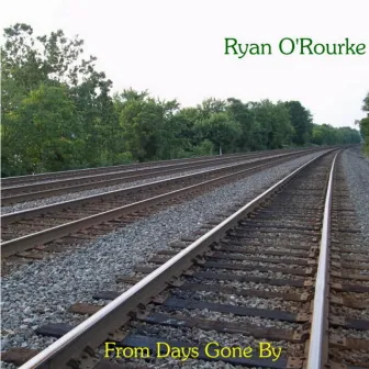 From Days Gone By by Ryan O'Rourke