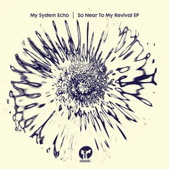 So Near To My Revival EP by My System Echo