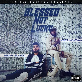 Blessed Not Lucky by Weez Montana