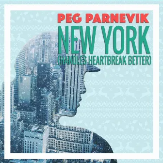 New York (Handles Heartbreak Better) by Peg Parnevik