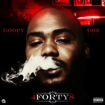 4forty8 by Goopy Dre