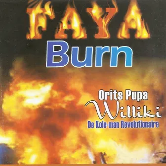 Faya Burn by Pupa Orits Williki