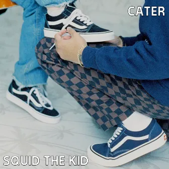 Cater by Squid the Kid