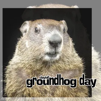 Groundhog Day by Claykid