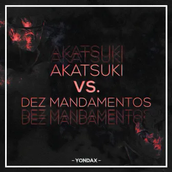 Akatsuki VS. 10 Mandamentos by Yondax