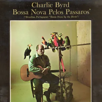 Bossa Nova Pelos Passaros by Charlie Byrd