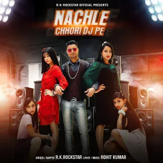 Nachle Chhori by R.K.Rockstar