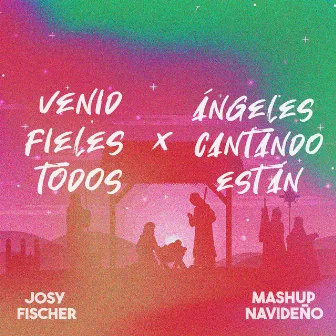 Venid Fieles Todos - Ángeles Cantando Están (Mashup Navideño) by Josy Fischer